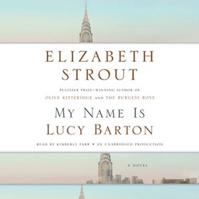 MY NAME IS LUCY BARTON by Elizabeth Strout, Rona Munro [Adapt.], read by Laura Linney