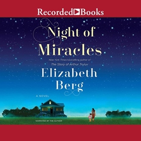 NIGHT OF MIRACLES by Elizabeth Berg, read by Elizabeth Berg