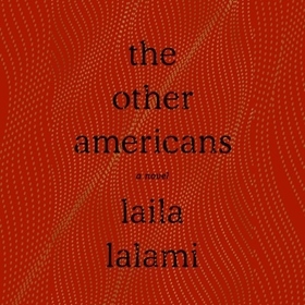THE OTHER AMERICANS by Laila Lalami, read by Mozhan Marno, PJ Ochlan, et al.