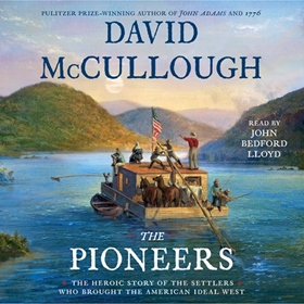 THE PIONEERS by David McCullough, read by John Bedford Lloyd