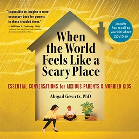 WHEN THE WORLD FEELS LIKE A SCARY PLACE by Abigail Gewirtz, read by Robin Miles