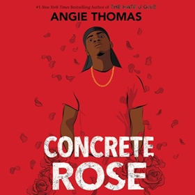 CONCRETE ROSE by Angie Thomas, read by Dion Graham