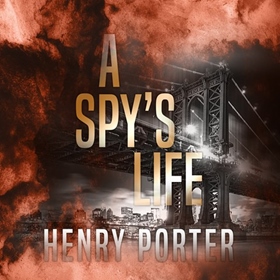 A SPY'S LIFE by Henry Porter, read by Matthew Lloyd Davies