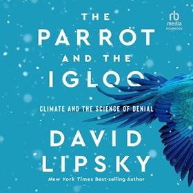 THE PARROT AND THE IGLOO by David Lipsky, read by Mike Chamberlain