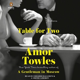 TABLE FOR TWO by Amor Towles, read by Edoardo Ballerini, J. Smith-Cameron