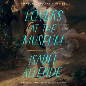 LOVERS AT THE MUSEUM by Isabel Allende, read by Nicholas Boulton
