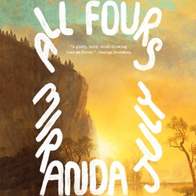 ALL FOURS by Miranda July, read by Miranda July