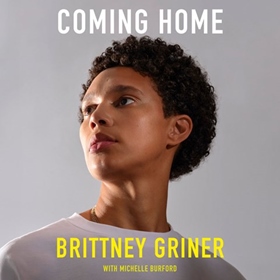 COMING HOME by Brittney Griner, Michelle Burford, read by Andia Winslow, Brittney Griner