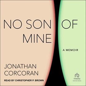 NO SON OF MINE by Jonathan Corcoran, read by Christopher P. Brown