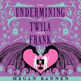 THE UNDERMINING OF TWYLA AND FRANK by Megan Bannen, read by Nicol Zanzarella