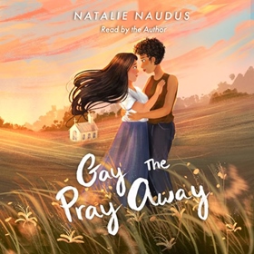 GAY THE PRAY AWAY by Natalie Naudus, read by Natalie Naudus