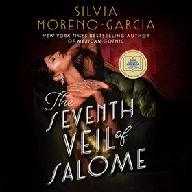 THE SEVENTH VEIL OF SALOME by Silvia Moreno-Garcia, read by Victoria Villarreal, Caitlin Kelly, Atlanta Amado, Arthur Morey, Andrew Eiden, Kristen DiMercurio, Frankie Corzo, Lauren Fortgang, Javier Prusky, Fred Sanders, Lee Osorio, Cassandra Campbell