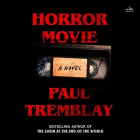 HORROR MOVIE by Paul Tremblay, read by Ari Fliakos, Dani Martineck, Micky Shiloah, Michael Crouch, Frankie Corzo, Stacy Gonzalez, Tyla Collier, Ariel Blake, Johnathan McClain, Dan Bittner, Eva Kaminsky, Gisela Chípe