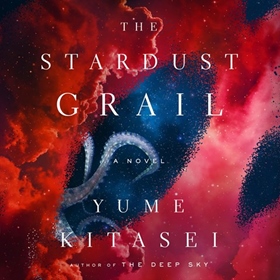 THE STARDUST GRAIL by Yume Kitasei, read by Katharine Chin