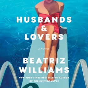 HUSBANDS & LOVERS by Beatriz Williams, read by Helen Laser, Caroline Hewitt