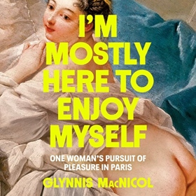 I'M MOSTLY HERE TO ENJOY MYSELF