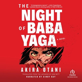 THE NIGHT OF BABA YAGA by Akira Otani, Sam Bett [Trans.], read by Cindy Kay